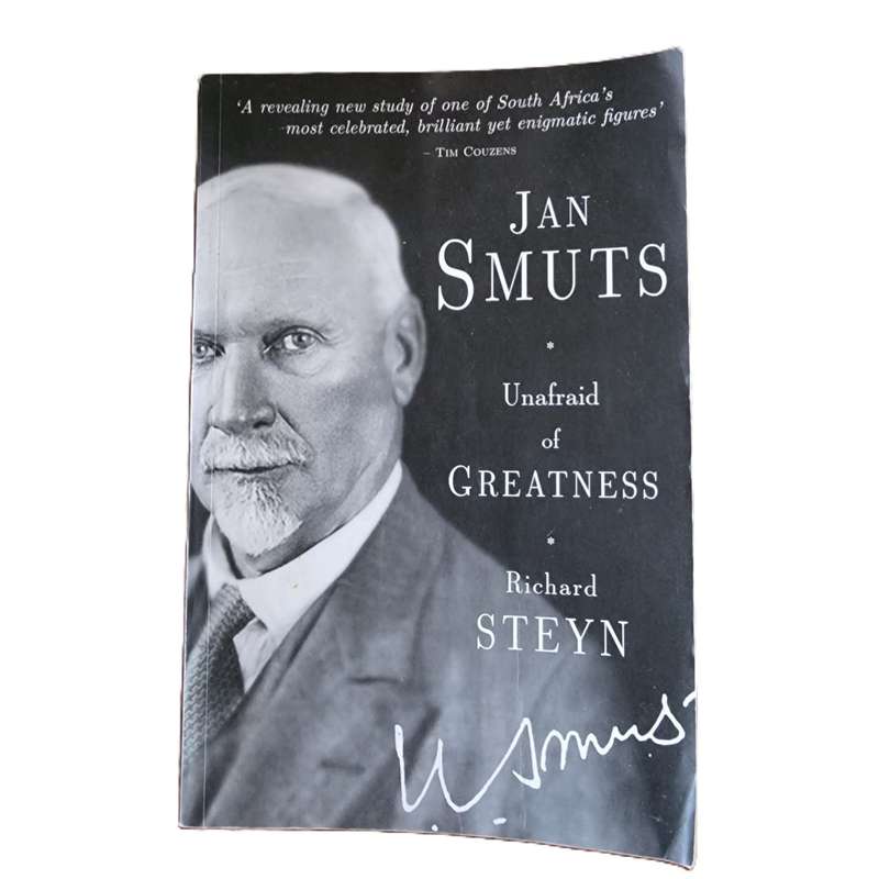 Jan Smuts: Unafraid of Greatness - Richard Steyn