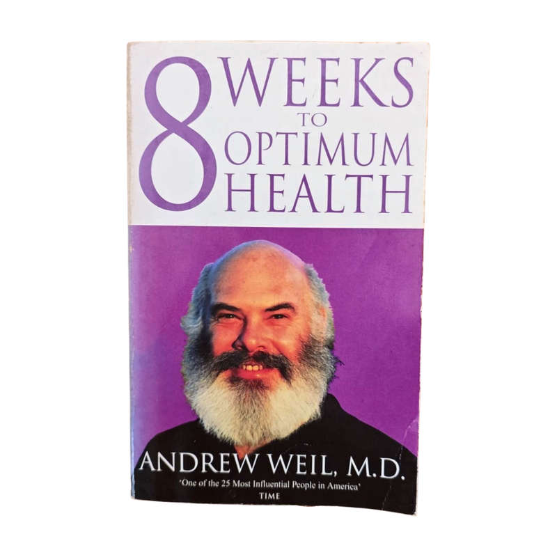 8 Weeks to optimum health - Andrew Weil