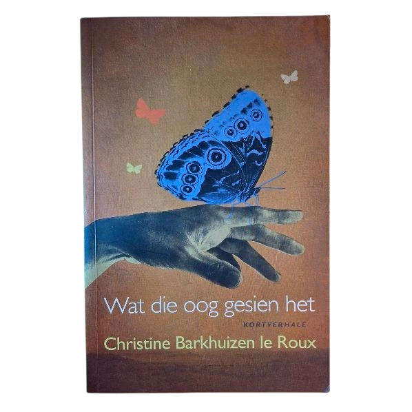Wat Die Oog Gesien het: Kortverhale - Christine Barkhuizen le Roux