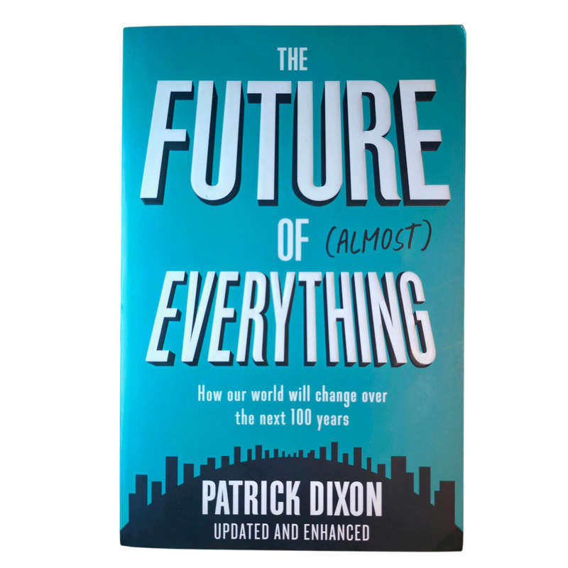 The Future of (Almost) Everything - Patrick Dixon