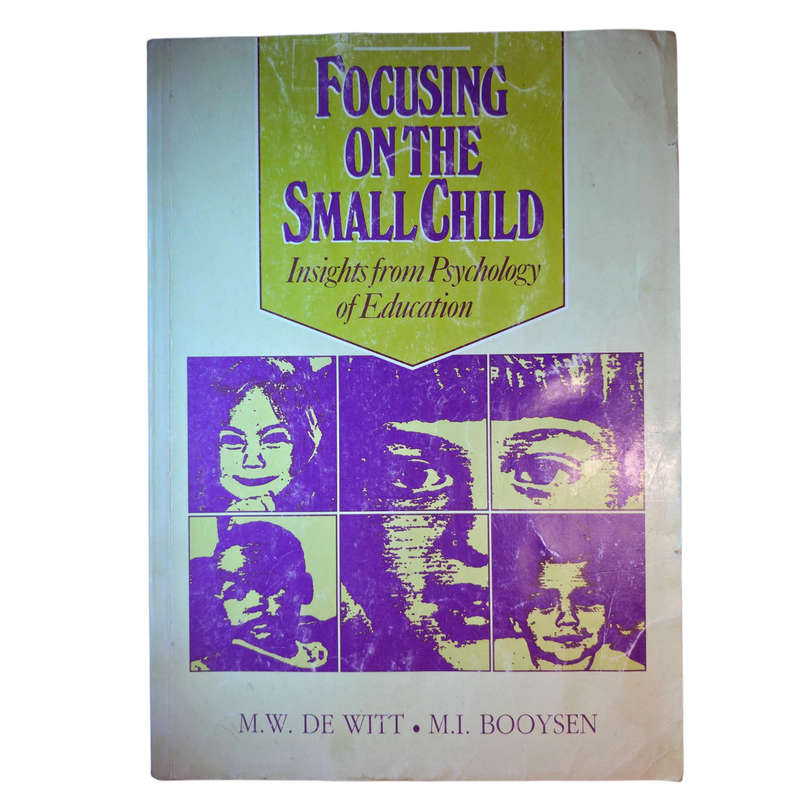 Focusing on the Small Child: Insights from Psychology of Education - M. W. De Witt
