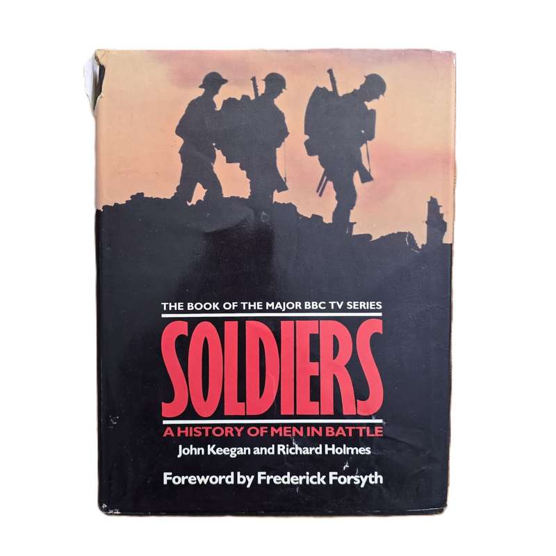 Soldiers: A History of Men in Battle - John Keegan & Richard Holmes (FREE SHIPPING)