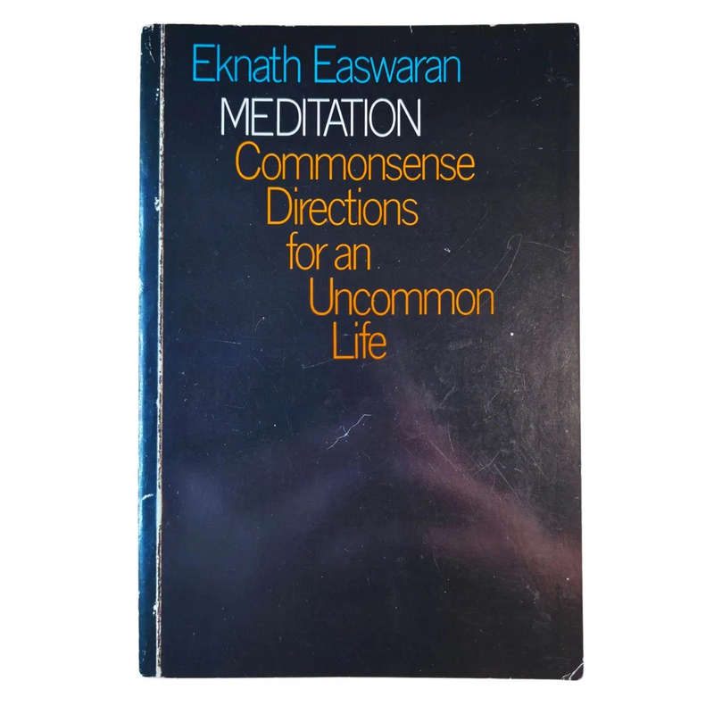 Meditation: Commonsense Directions for an Uncommon Life - Eknath Easwaran