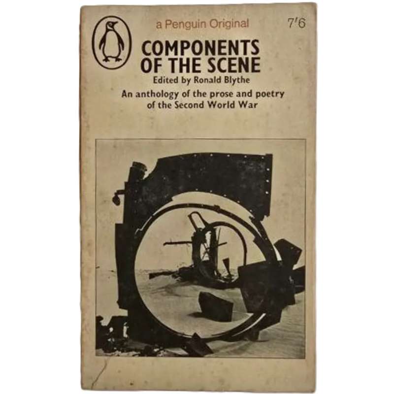 Components of the Scene: The Prose and Poetry of the Second World War - Ronald Blythe (ed.)