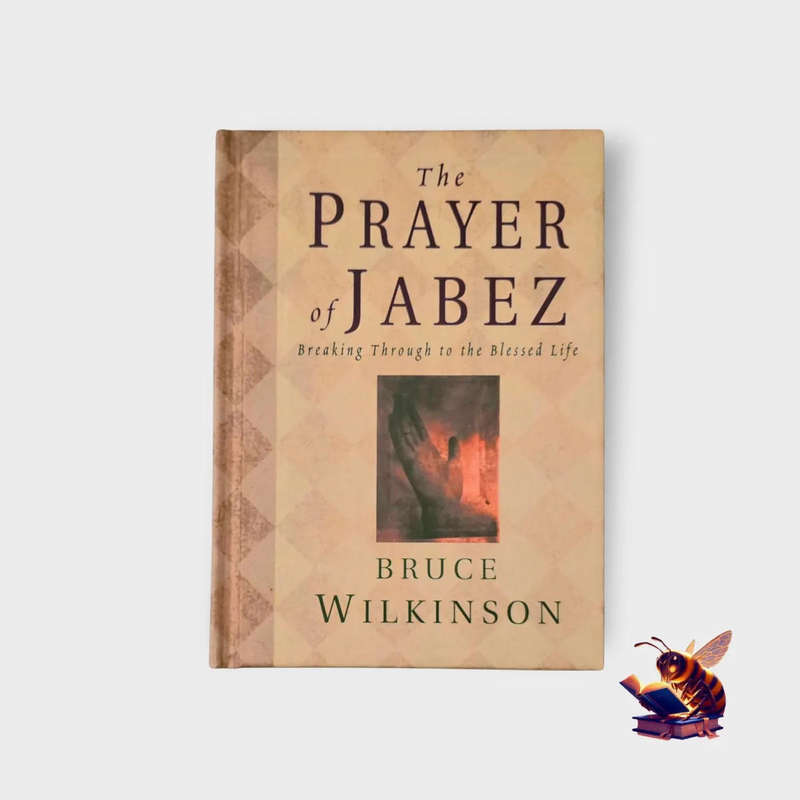 The prayer of Jabez: Breaking through to the blessed life - Bruce Wilkinson