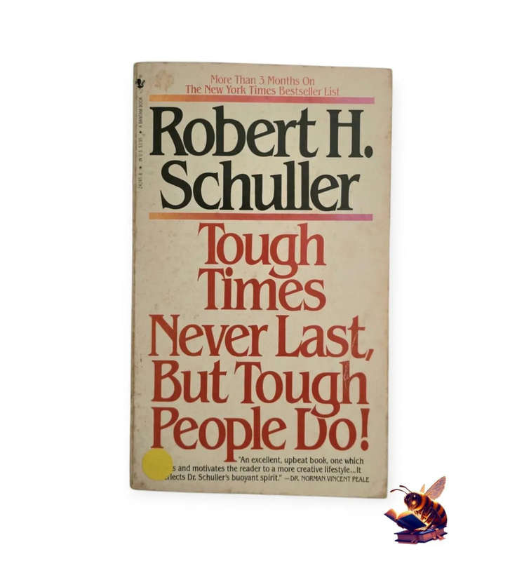 Tough Times Never Last, But Tough People Do! - Robert H Schuler