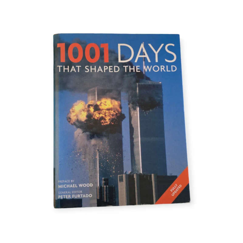 1001 Days that shaped the world  Peter Furtado et al