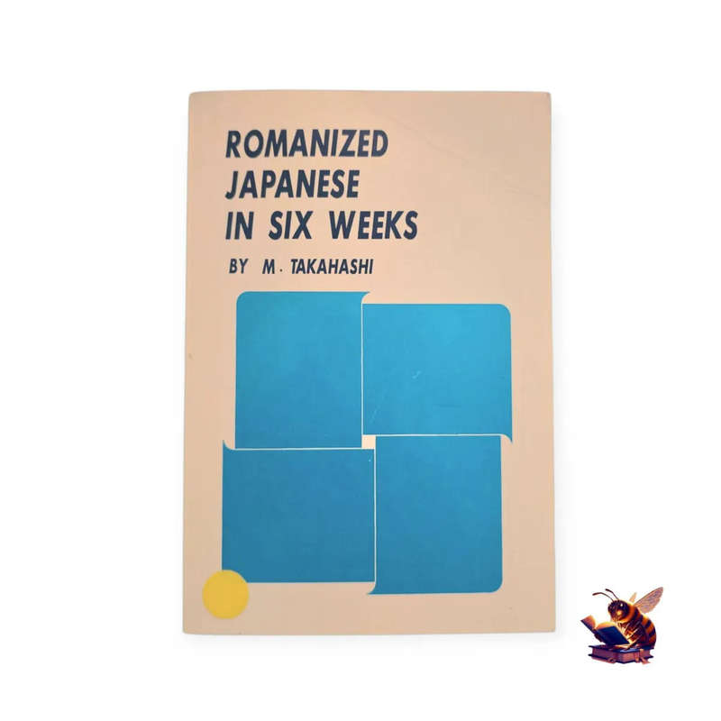 Romanized Japanese in six weeks - M Takahashi