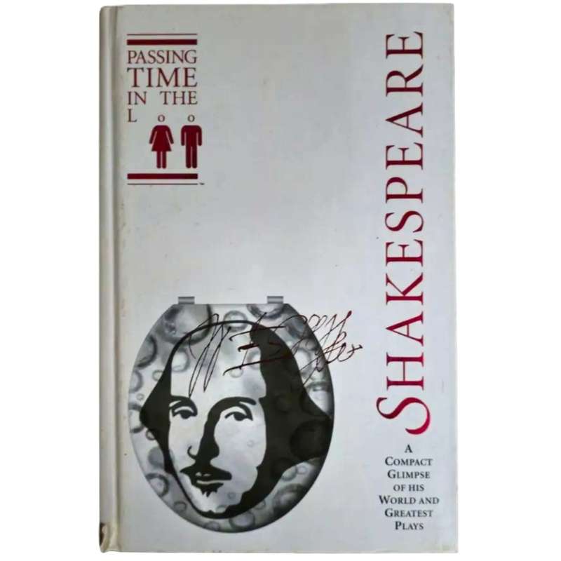 Passing time in the loo Shakespeare - A compact glimpse of his world and greatest plays (Hardcover)