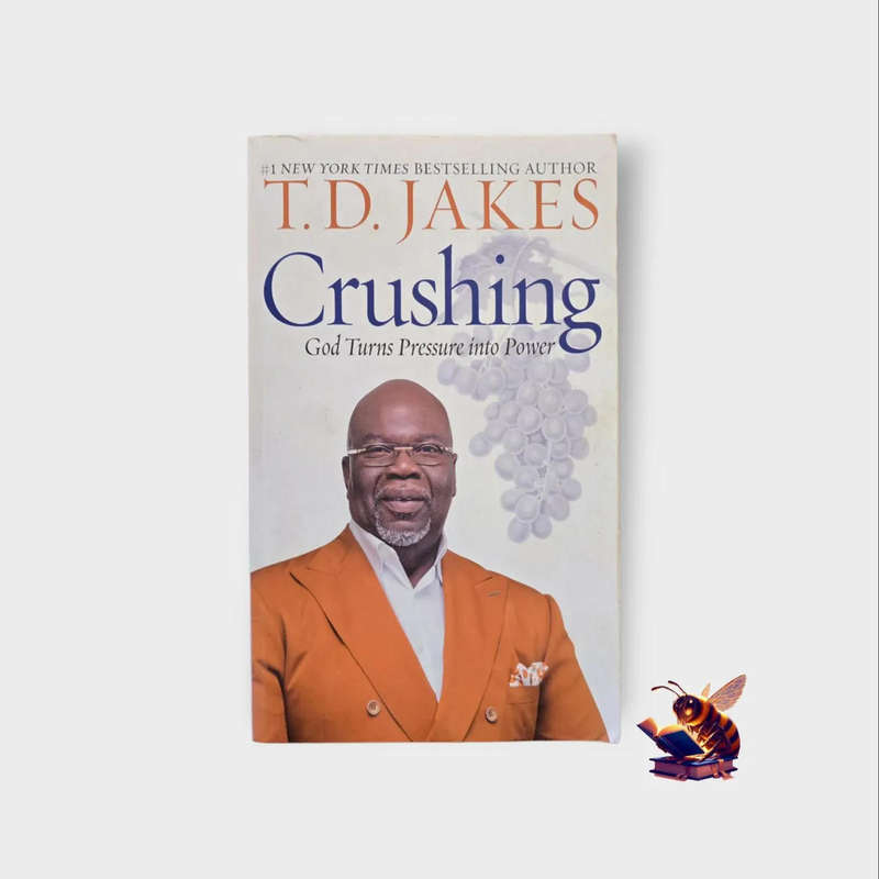 Crushing: God Turns Pressure into Power - TD Jakes
