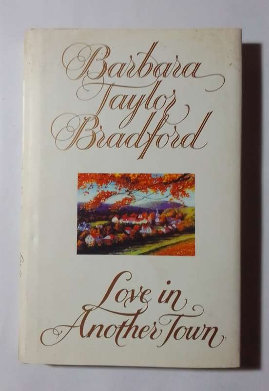 Love in another town-By: Barbara Taylor Bradford