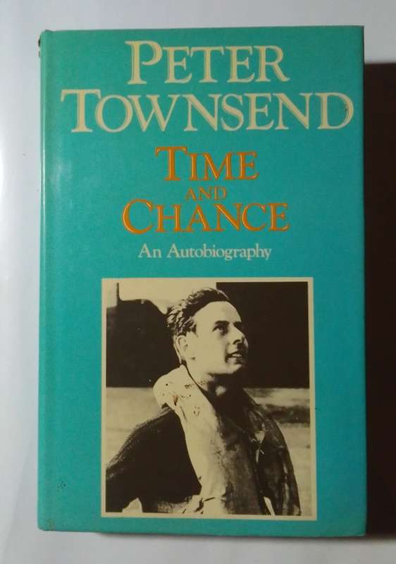 Time and chance an autobiography-By: Peter Townsend