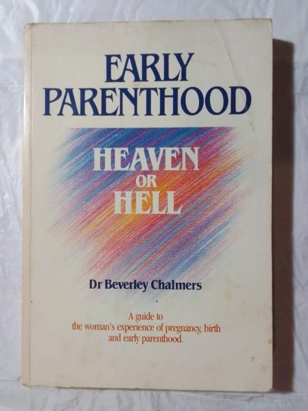 Early parenthood: heaven or hell-By: Dr Beverley Chalmers