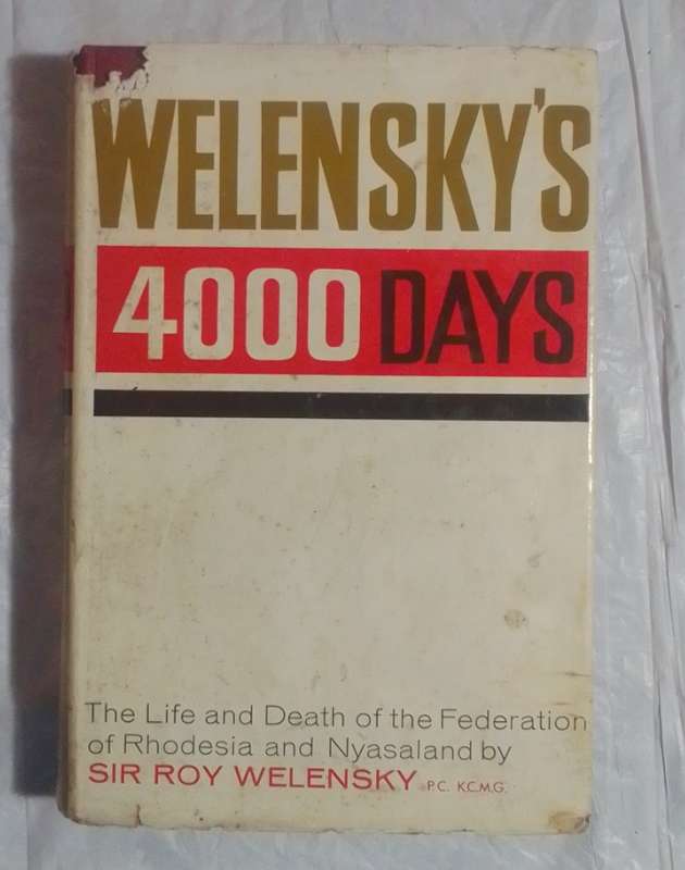 Welensky's 4000 days-by: Sir Roy Welensky