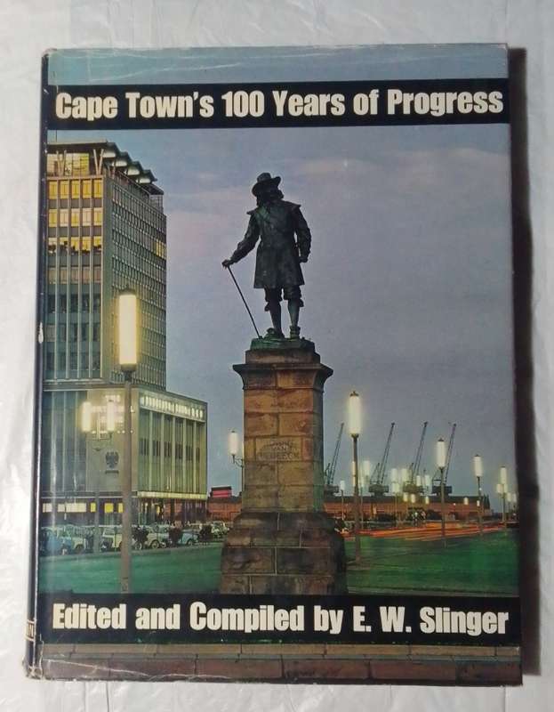 Cape town's 100 years of progress-By: E. W. Slinger