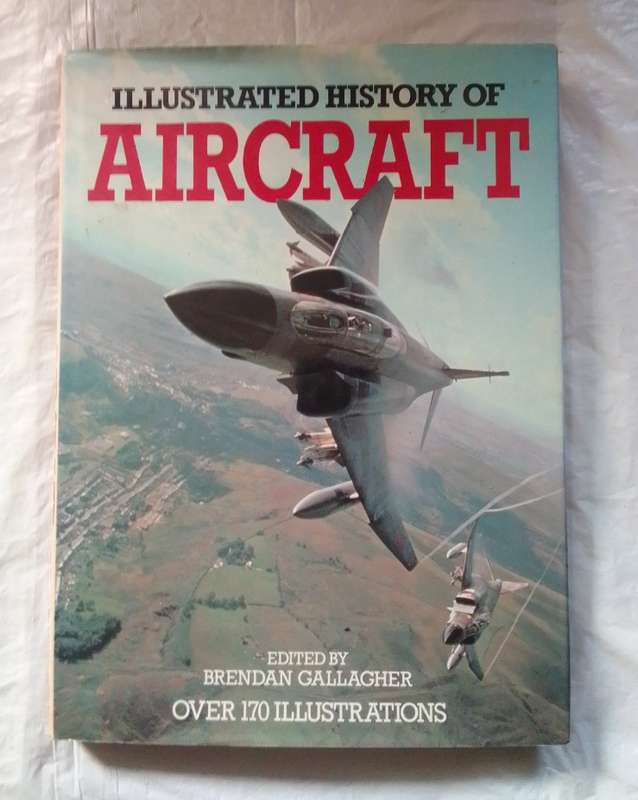 Illustrated history of aircraft- edited by: Brendan Gallagher