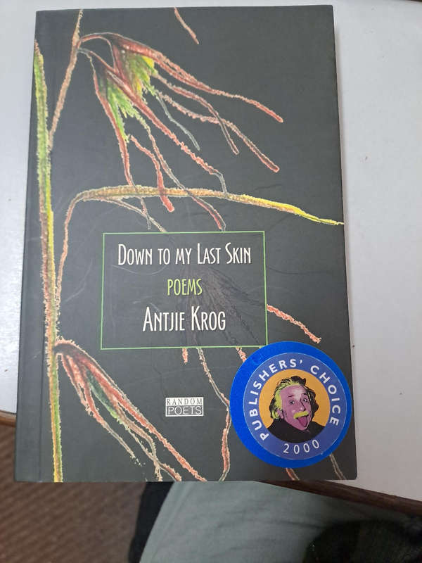 DOWN TO MY LAST SKIN .POEMS BY ANTJIE KROG
