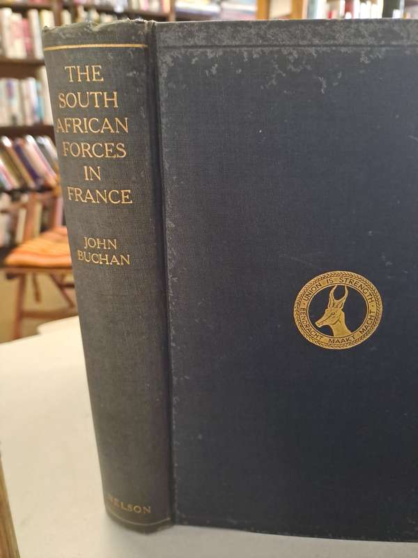 THE HISTORY OF THE SOUTH AFRICAN FORCES IN FRANCE.  By John Buchan