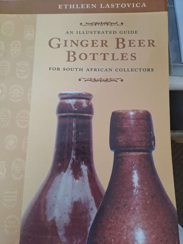 AN ILLUSTRATED GUIDE GINGER BEER BOTTLES FOR SOUTH AFRICAN COLLECTOR'S. By E  Lastovica