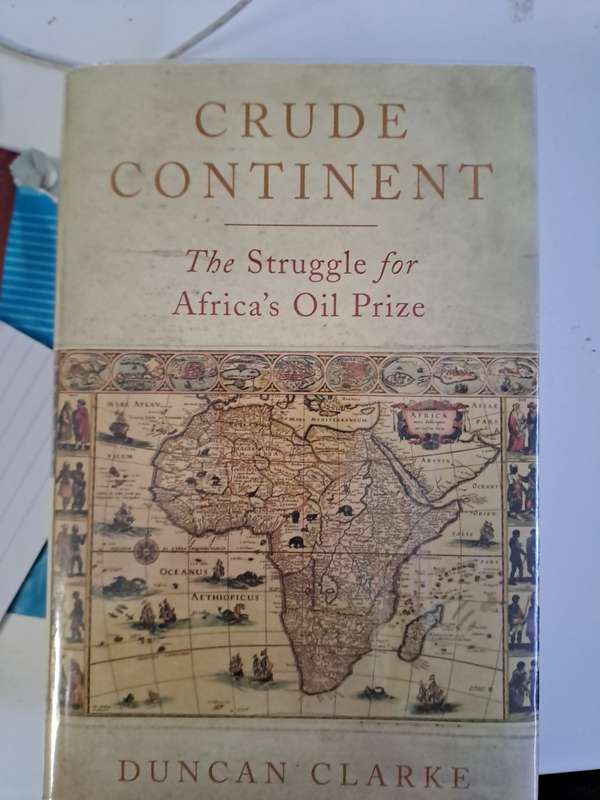 CRUDE CONTINTEN.  The struggle or Africa's oil prize.