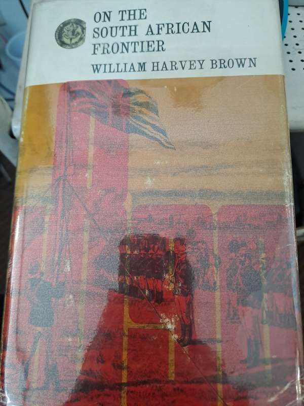 ON THE SOUTH AFRICAN FRONTIER. By W H Brown. (Rhodesian Reprint Library)