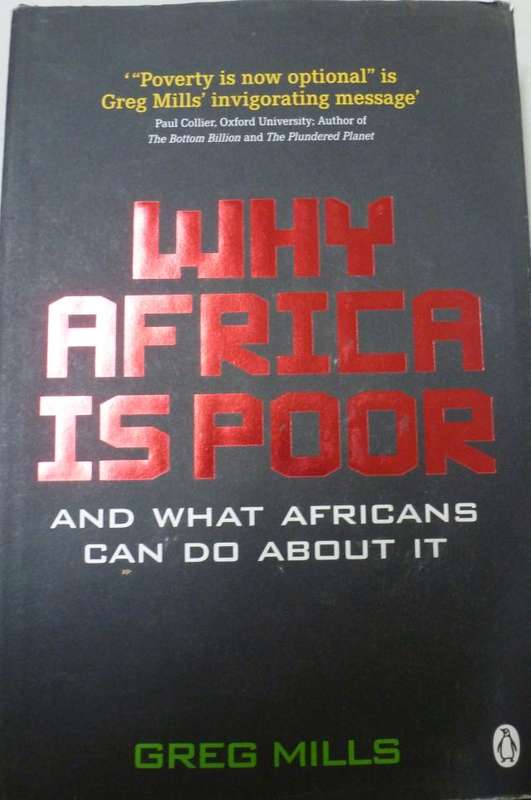 WHY AFRIACA IS POOR - AND WHAT AFRICANS CAN DO ABOUT IT. BY G Mills