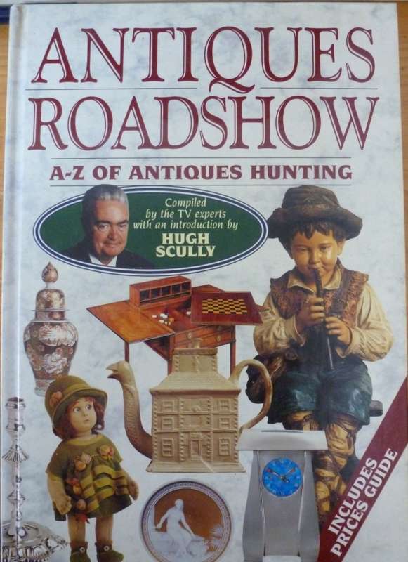 ANTIQUES ROADSHOW A - Z OF ANTIQUES HUNTING