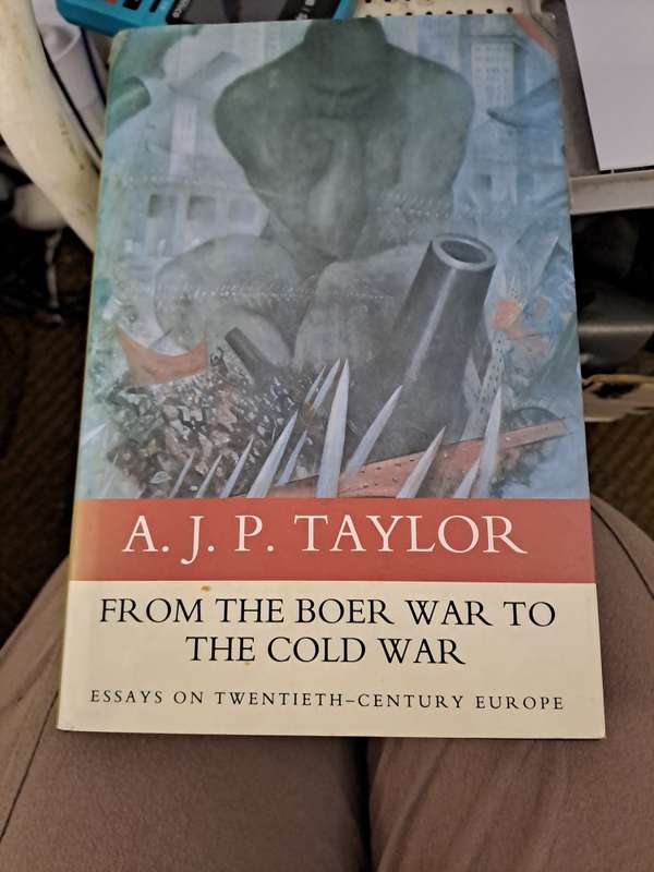 FROM THE BOER WAR TO THE COLD WAR. BY A J P Taylor