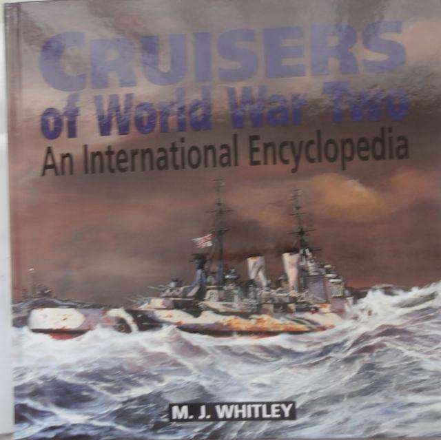 CRUISERS OF WORLD WAR TWO - By M J Whitley
