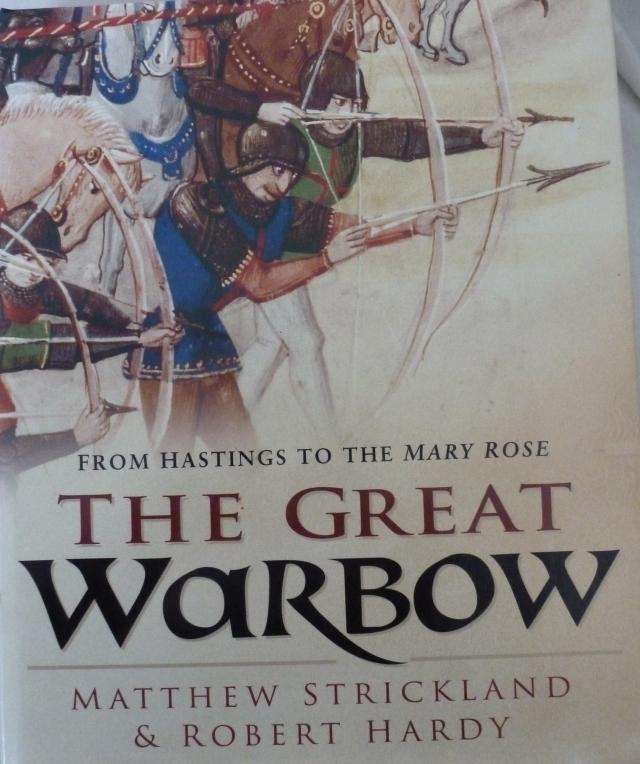 THE GEAT WARBOW - FROM HASTINGS TO THE MARY ROSE. By M Rockland & R Hardy