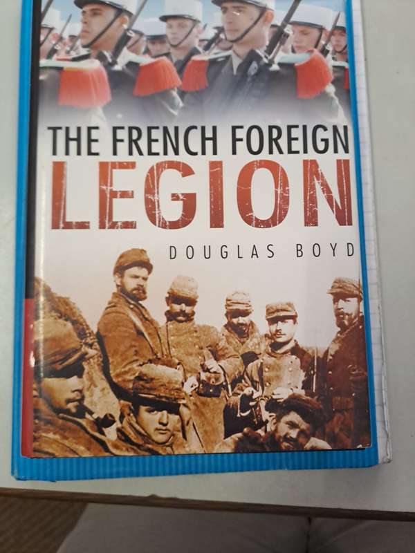 THE FRENCH FOREIGN LEGION.  By Douglas Boyd