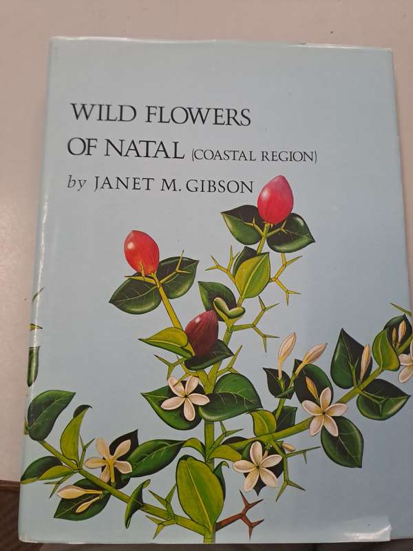 WILD FLOWERS OF NATAL (COASTAL REGION) By Janet Gibson