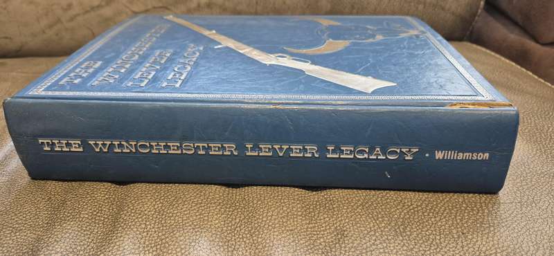 Winchester Lever Legacy. SIGNED AND INSCRIBED BY AUTHOR. Williamson, Clyde "Snooky". GREAT GUN BOOK!