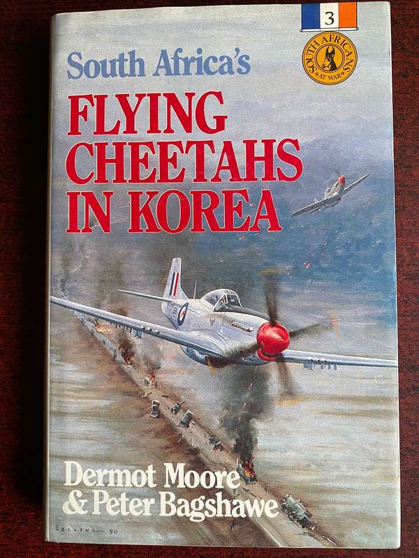 FLYING CHEETAHS IN KOREA BY DERMOT MOORE AND PETER BAGSHAWE-FIRST EDITION PUBLISHED 1991-HARDCOVER-