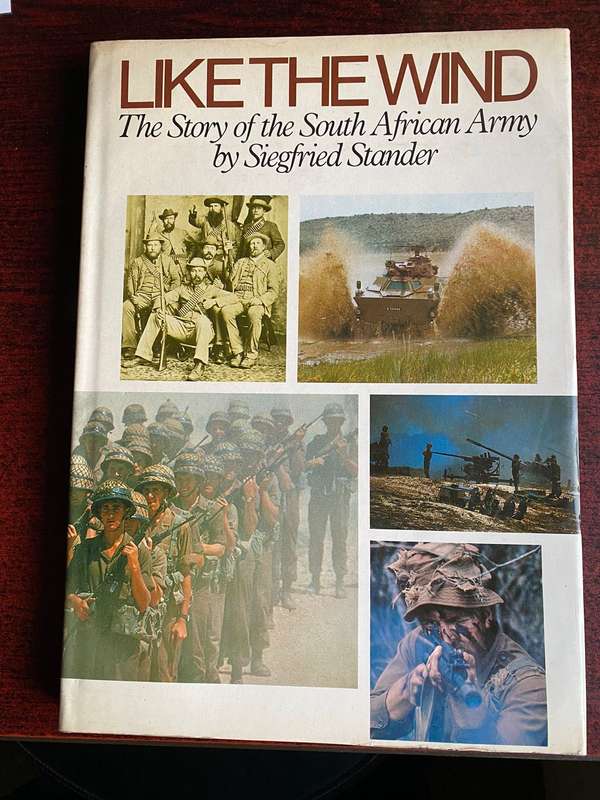 LIKE THE WIND-THE STORY OF THE SOUTH AFRICAN ARMY BY SIEGFRIED STANDER-FIRST EDITION PUBLISHED 1985-