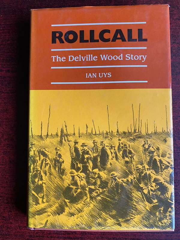 ROLLCALL-THE DELVILLE WOOD STORY BY IAN UYS-FIRST EDITION PUBLISHED 1991-HARD COVER 302 PAGES-USED B