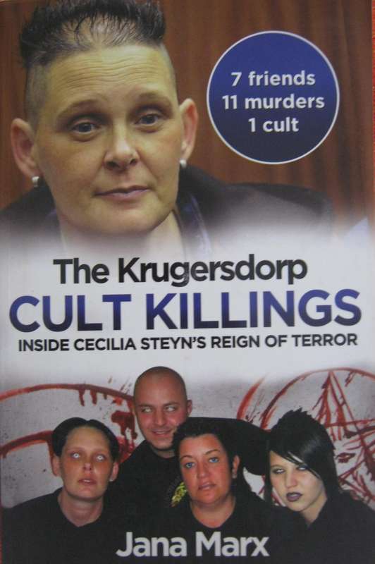 The Krugersdorp Cult Killings Inside Cecilia Steyns Reign of Terror 7 Friends 11 Murders 1 Cult