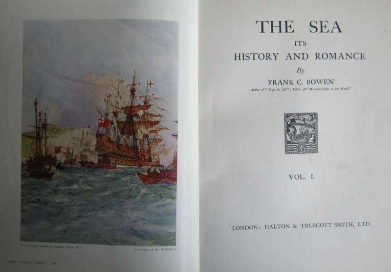 The Sea Its History & Romance - 4 Volumes Frank C Bowen