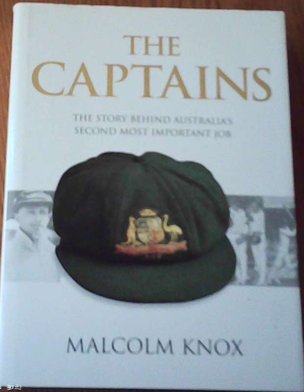 The Captains The story Behind Australia's second most important job Malcom Knox