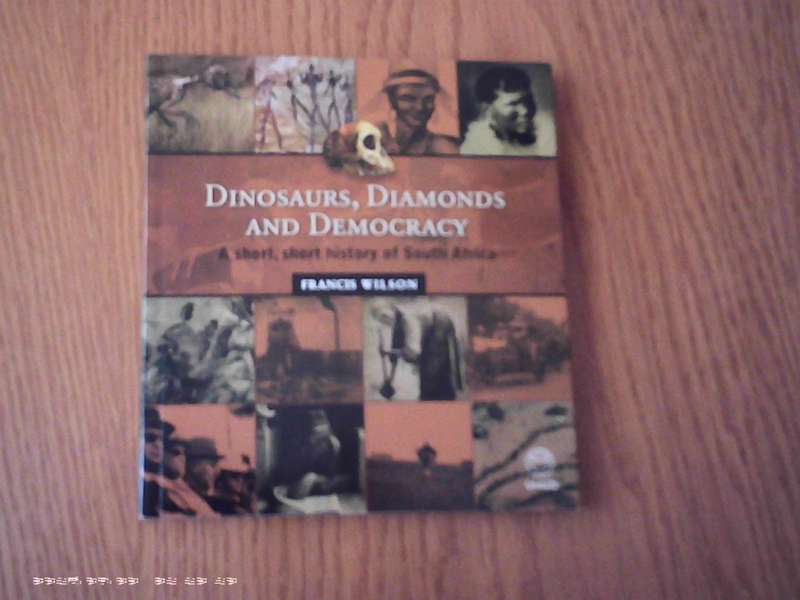 Dinosaurs, Diamonds And Democracy Francis Wilson