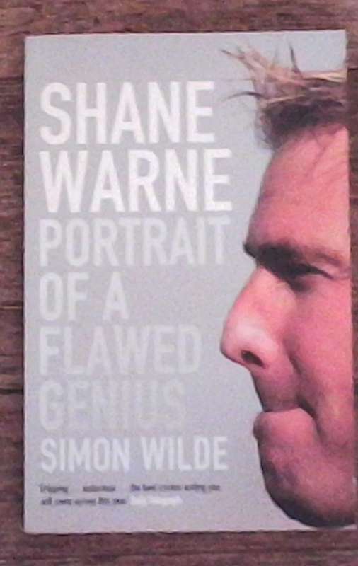 Shane Warne Portrait Of A Flawed Genius Simon Wilde
