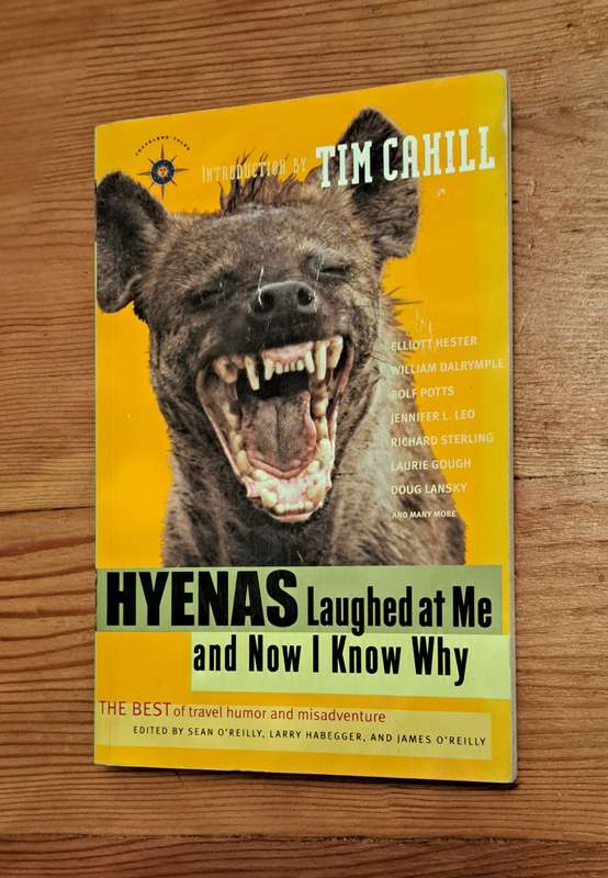 Hyenas Laughed at me and I know why Tim Cahill travel story humor comedy wacky funny shame