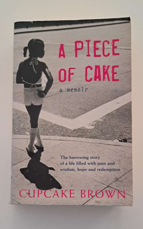 A Piece Of Cake By Cupcake Brown memoir biography African American true story street life self help
