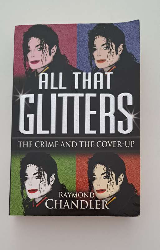 All That Glitters The Crime & The Cover-up Raymond Chandler Michael Jackson true crime rock music