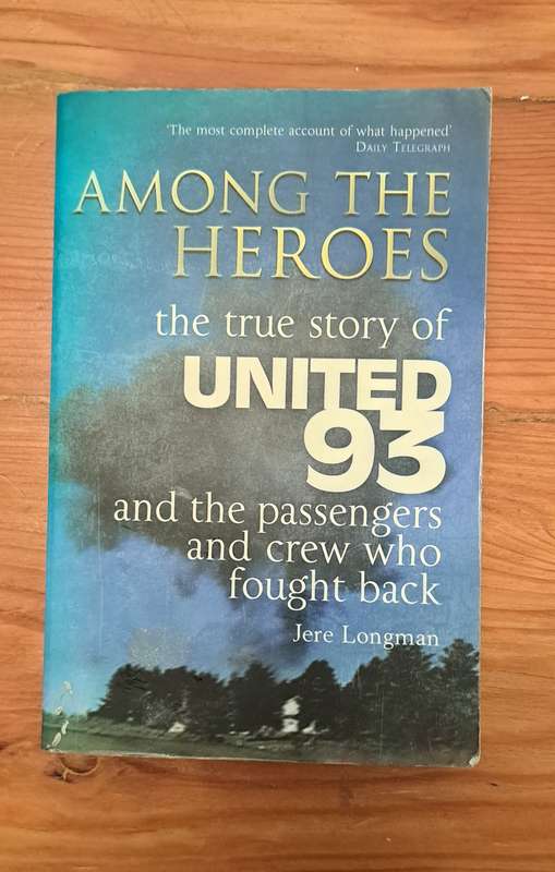 Among The Heroes The True Story Of United 93 By Jere Longman aviation crime terrorism biography