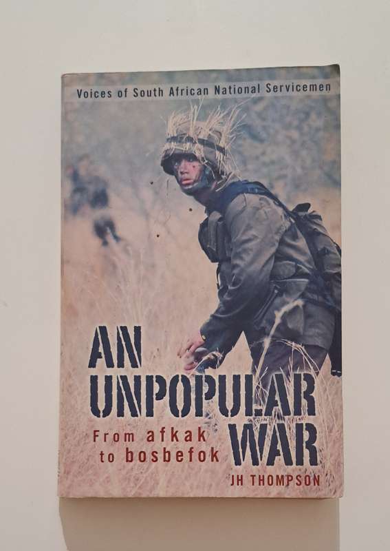 An Unpopular War From Afkak To Bosbefok By J H Thompson war army military South Africa SADF