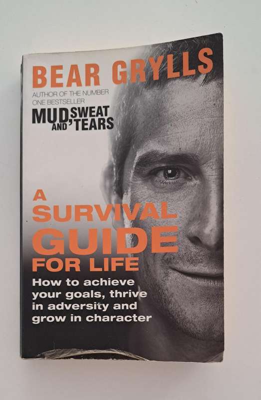 Bear Grylls A Survival Guide For Life self help adventure psychology outdoors nonfiction tv biograph