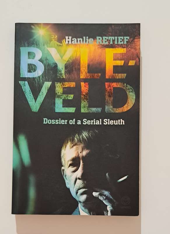 Byleveld Dossier Of A Serial Sleuth By Hanlie Retief true crime South Africa nonfiction biography