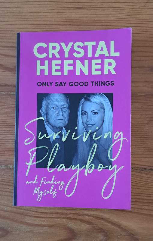 Crystal Hefner Only Say Good Things Surviving P_layboy & Finding myself memoir biography chic lit