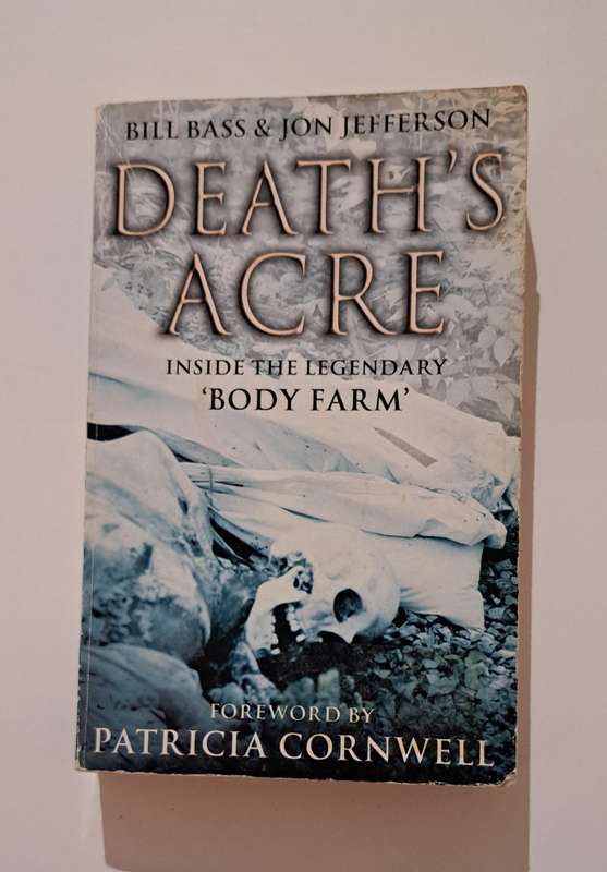 Death's Acre Inside The Legendary Body Farm By Patricia Cornwell true crime medical memoir
